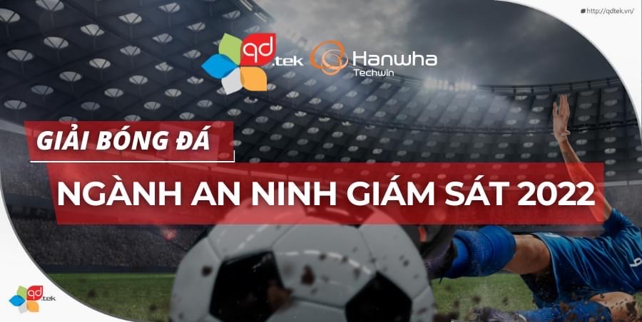 GIẢI BÓNG ĐÁ NGÀNH AN NINH GIÁM SÁT 2022